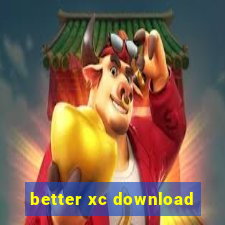 better xc download